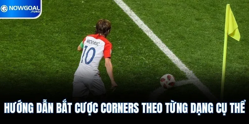 Cách Chơi Kèo Phạt Góc A-Z & Trọn Bộ Bí Kíp Cá Cược Mới 2026 2 Hướng dẫn bắt cược Corners theo từng dạng cụ thể