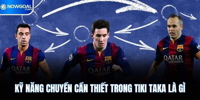 Kỹ năng chuyền cần thiết trong Tiki Taka là gì