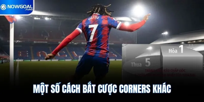 Cách Chơi Kèo Phạt Góc A-Z & Trọn Bộ Bí Kíp Cá Cược Mới 2026 3 Một số cách bắt cược Corners khác