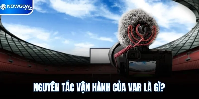 Var Là Gì? Công Nghệ Đắc Lực Hỗ Trợ Trọng Tài 2026 1 Nguyên tắc vận hành của Var là gì?