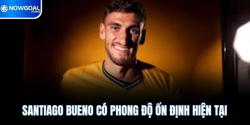 Santiago Bueno | Lá Chắn Thép Mới Của CLB Wolverhampton 1 Santiago Bueno có phong độ ổn định hiện tại